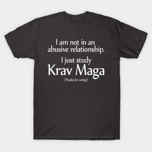 I'm Not Abused. I Study Krav Maga! T-Shirt